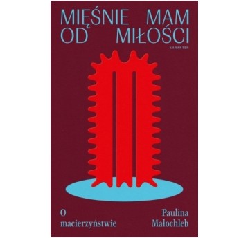 Mięśnie mam od miłości. O macierzyństwie