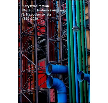 Muzeum. Historia Światowa Tom 3: Na podbój świata, 1850–2020, wyd. 2