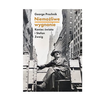 Niemożliwe wygnanie. Koniec świata i Stefan Zweig