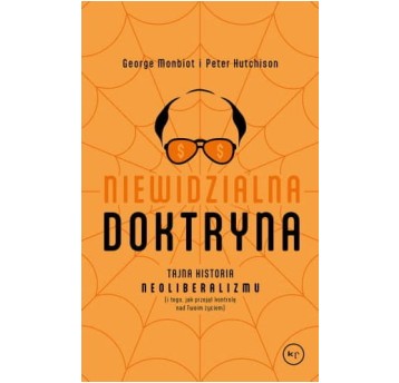 Niewidzialna doktryna. Tajna historia neoliberalizmu