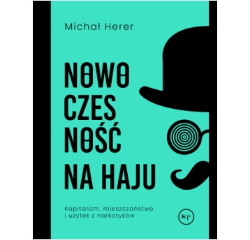 Nowoczesność na haju. Kapitalizm, mieszczaństwo i użytek z narkotyków