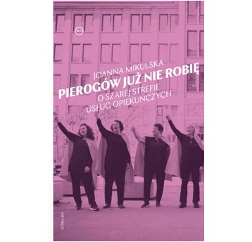 Pierogów już nie robię. O szarej strefie usług opiekuńczych