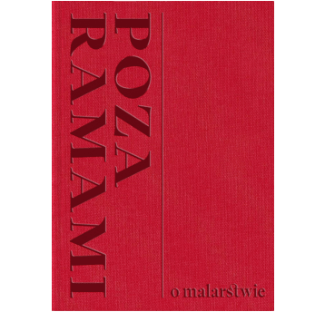 Poza Ramami. O malarstwie