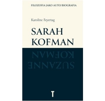 Sarah Kofman. Filozofia jako auto/biografia