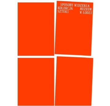 Sposoby widzenia. Kolekcja Muzeum Sztuki w Łodzi