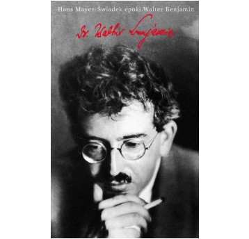 Świadek Epoki. Walter Benjamin