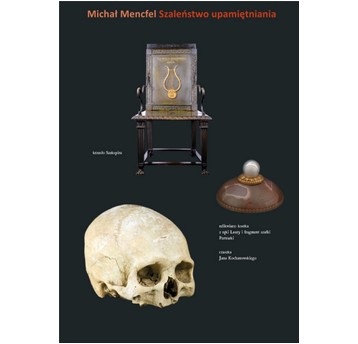 Szaleństwo upamiętniania. Praktyki antykwaryczne i kultura pamiątki na ziemiach polskich w epoce sentymentalizmu