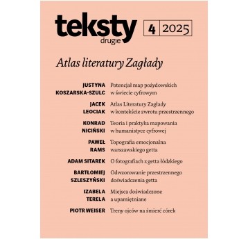 Teksty Drugie 4/2025 - Atlas Literatury Zagłady