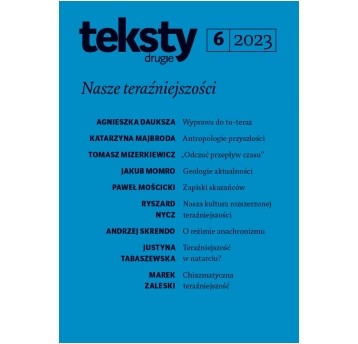 Teksty Drugie 6/2023 - Nasze teraźniejszości