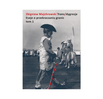 Trans/dygresje. Eseje o przekraczaniu granic. Tom 1
