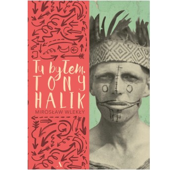 Tu byłem. Tony Halik
