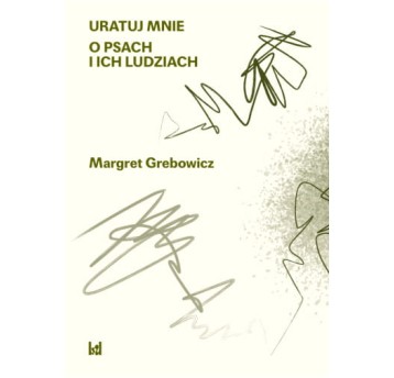 Uratuj mnie. O psach i ich ludziach