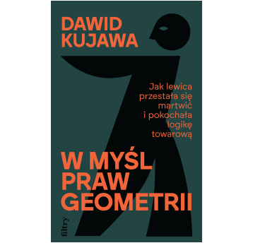 W myśl praw geometrii. Jak lewica przestała się martwić i pokochała logikę towarową