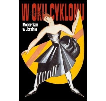 W oku cyklonu. Modernizm w Ukrainie