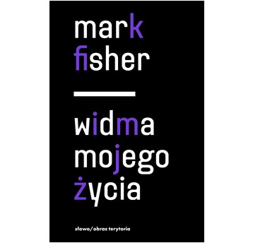 Widma mojego życia. Pisma o depresji, hauntologii i utraconych przyszłościach