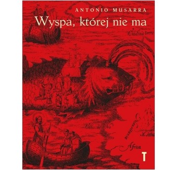 Wyspa, której nie ma. Geografie wyobrażone pomiędzy Morzem Śródziemnym i Atlantykiem