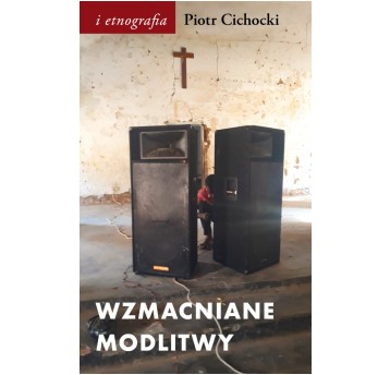 Wzmacniane modlitwy. Dźwięk w społeczno-duchowych światach postkolonii