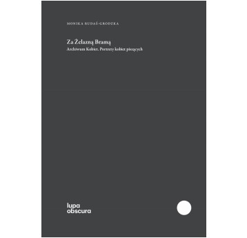 Za żelazną bramą. Archiwum kobiet. Portrety kobiet piszących